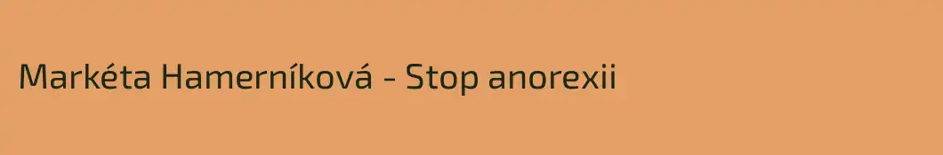 Markéta Hamerníková - Stop anorexii